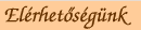 El�rhet�s�g�nk